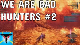 We Are Bad Hunters - 2 - Kulve Taroth [Monster Hunter World: Iceborne Fails]