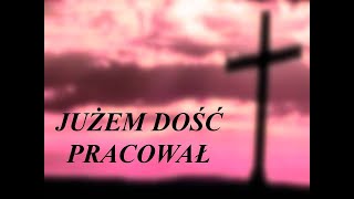 Jużem Dość Pracował Dla Ciebie Człowiecze - Pieśń Wielkopostna - Organista Na Miarę