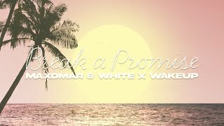 Maxomar & White x Wakeup - Break A Promise [Offical Lyric Video]