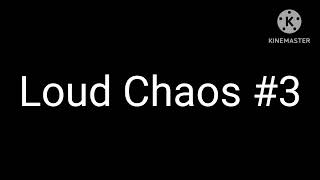 Loud Chaos 1 to 6