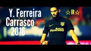 Y. Ferreira Carrasco ● Goals Skills ● Atletico De Madrid ● 2016 HD