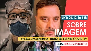 [LIVE] FOTOGRAFIA DOCUMENTAL: LINHA DE FRENTE COVID-19, com Luiz Peixoto | OMICRON