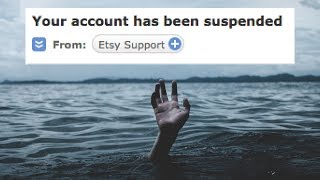 Etsy Banned Me? Etsy Shop Account Suspended / Deactivated