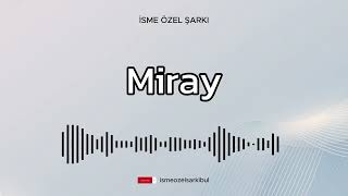 İsme Özel Şarkı . MİRAY