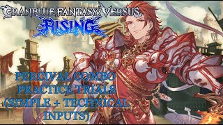 Granblue Fantasy Versus: Rising - Percival Combo Trials (Simple + Technical Inputs)