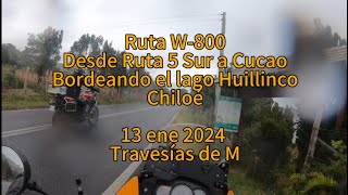 Chiloé. Ruta W-800 desde cruce con Panamericana 5 Sur hasta Huillinco y Cucao. COMPLETA. 13 ene 2024