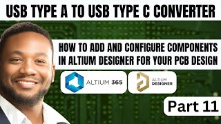 How to Add and Configure Components in Altium Designer for Your PCB Design | Usb A to Usb C Part 11