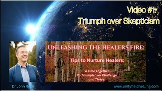 UNLEASHING THE HEALERS FIRE:  EPISODE #1 Triumph Over Skepticism