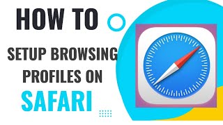 How to setup browsing profiles on safari IOS 17