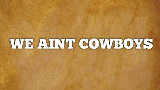 We Aint Cowboys - Tom MacDonald (Lyrics) Latest Version