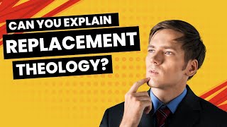 Can you explain Replacement Theology?