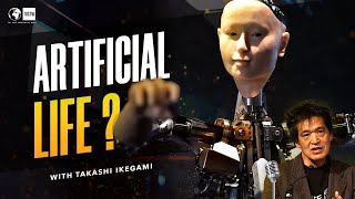 The Quest for Artificial Life with Prof. Takashi Ikegami : University of Tokyo #255