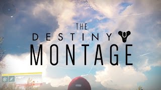 The Destiny Montage