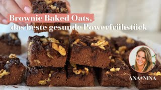 BROWNIE BAKED OATS – das beste gesunde Powerfrühstück – ANA+NINA