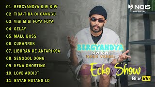 ECKO SHOW "BERCYANDYA KIW KIW" | Full Album Terbaru