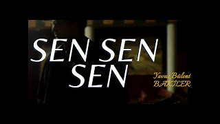 Sen gelsen yeter (SEN SEN SEN ) - Yavuz Bülent Bakiler