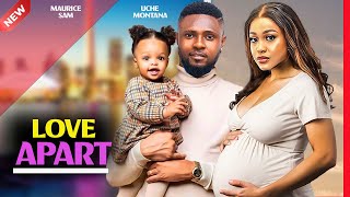 LOVE APART -MAURICE SAM, UCHE MONTANA,SOPHIA ALAKIJA, SAMMYLEE,TANA EGBO 2024 LATEST NIGERIAN MOVIES