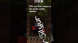 POV you find a house in the woods rookie mistake