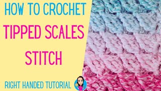 How To Crochet The Tipped Scales Stitch - Right Handed - Easy Crochet Stitches - UK Crochet Terms