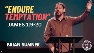 JAMES 1:9-20 - ENDURE TEMPTATION - BRIAN SUMNER