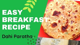 Easy & Quick Breakfast Recipe | Dahi Paratha | How to make quick Breakfast