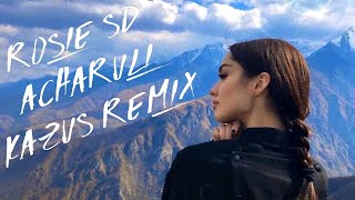 Rosie SD - Acharuli | Kazus Remix | Official Music