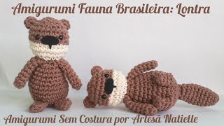 Lontra Amigurumi Fauna Brasileira SEM COSTURA