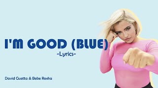 I'm Good (Blue) - Bebe Rexha & David Guetta - Lyric Video