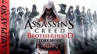 ASSASSIN'S CREED BROTHERHOOD | GAMEPLAY NO 7 | DUMB DEREK