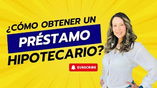 ¿Cómo obtener un préstamos hipotecario?