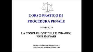 22  LA CONCLUSIONE DELLE INDAGINI PRELIMINARI