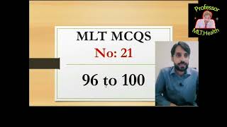 MLT MCQs | No: 21 | MCQs 96 to 100