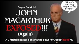 John MacArthur’s blasphemy EXPOSED!