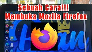 CARA MEMBUKA MOZILA FIREFOX DENGAN BENAR DAN NORMAL