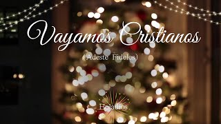 Vayamos Cristianos(Adeste Fideles)/Spanish/Himno de Navidad/Christmas song