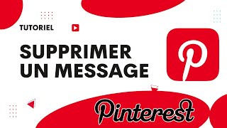 Comment supprimer un message sur Pinterest