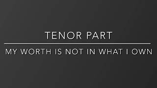 MY WORTH IS NOT IN WHAT I OWN - Instrumental Tenor Part