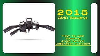 How to Use Steering Angle Sensor Calibration Function on SDS | 2015 GMC Savana