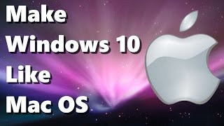 How to Make Windows 10 Look Like a Mac ✔