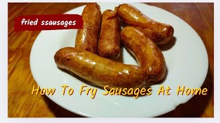 How to Fry Perfect Sausages at Home