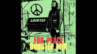 LOCKY23 - FOR PEACE. DUBSTEP MIX (15.03.2022)