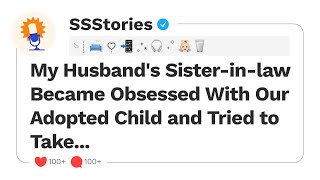 My Husband's Sister-in-law Became Obsessed With Our Adopted Child and Tried to Take...[SSStories]