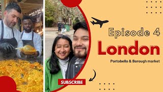 Exploring local markets - Portobello & Borough | London Episode 4