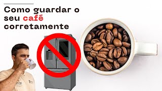 Como guardar seu café corretamente