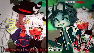 I hate who I was before..||Meme||Helluva Boss||Gacha Club||Moxxie Angst