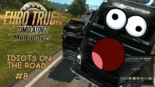 Euro Truck Simulator 2/ Idiots on the road/ Part 8