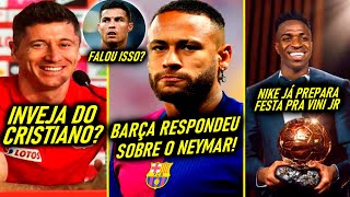 DISSE SIM pro REAL! - BARÇA RESPONDEU NEYMAR! - INVEJA de CR7 - NIKE PREPARA PRESENTE pra VINI JR!