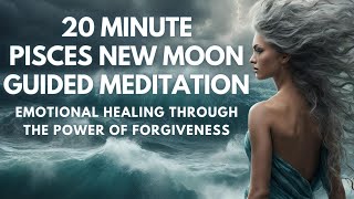 Cord Cutting Ritual | The Power of Forgiveness | 20 Minute Pisces New Moon Guided Meditation