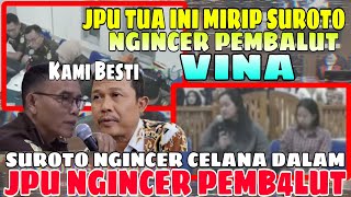 JPU TUA INI MIRIP SUROTO.. PERTANYAANNYA FOKUS KE PEMBALUT VINA.. AKHIRNYA DISURUH SKIP SAMA HAKIM