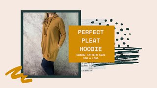 Pattern #1921 Perfect Pleat Hoodie Sew-A-Long - A long line hoodie with pleated hem